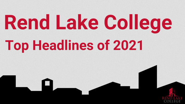 Rend Lake College Top Headlines of 2021 HD
