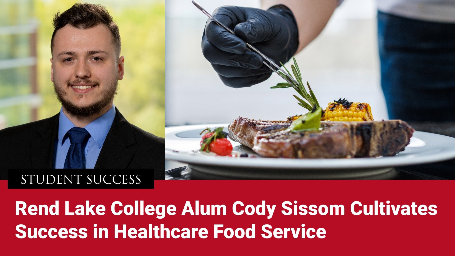 Feature graphic for student success titled "Rend Lake College Alum Cody Sissom Cultivates Success in Healthcare Food Service," featuring a headshot of Cody Sissom alongside a chef plating a meal.