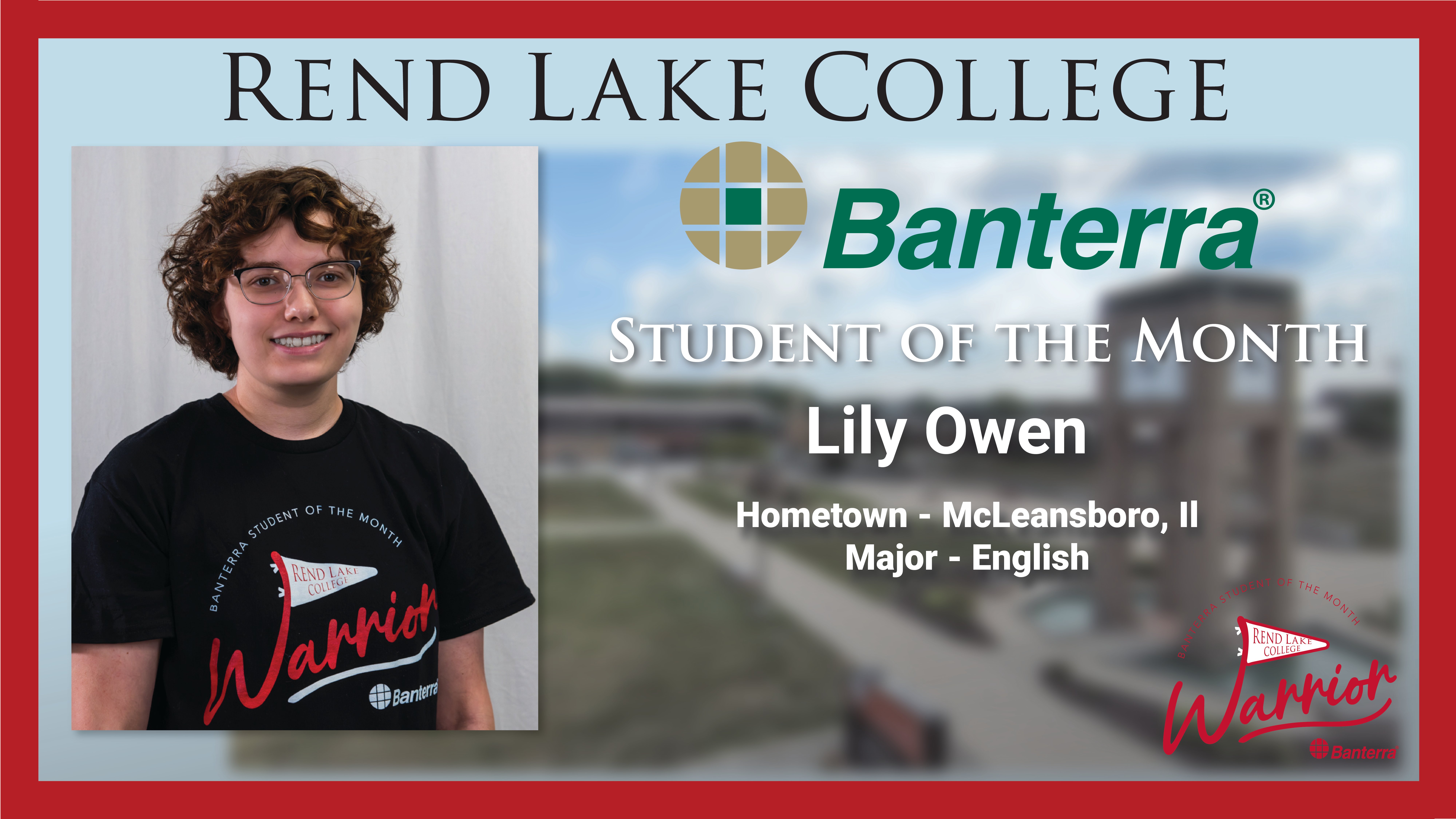Graphic titled "Rend Lake College Banterra Student of the Month" featuring Lily Owen. On the left is a headshot of Lily, a smiling student with glasses and short brown curly hair wearing a black "Rend Lake College Warriors" t-shirt. On the right, against a background of the campus clocktower, text displays her name, "Hometown - McLeansboro, IL," "Major - English," and the Banterra logo.