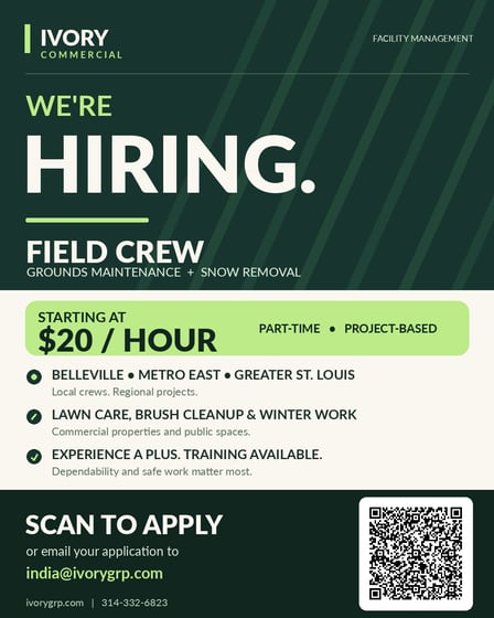 A promotional hiring flyer from Ivory Commercial Facility Management with a dark green and light cream background.  At the top, the Ivory Commercial logo appears with the text 'Facility Management.' Bold white headline text reads 'WE'RE HIRING. FIELD CREW: GROUNDS MAINTENANCE + SNOW REMOVAL.'  A bright green banner across the middle states 'STARTING AT $20 / HOUR' and 'PART-TIME • PROJECT-BASED.'  Below the banner are three bullet points with green icons:  Locations: Belleville, Metro East, Greater St. Louis — local crews, regional projects.  Services: Lawn care, brush cleanup, and winter work on commercial properties and public spaces.  Qualifications: Experience a plus, training available. Dependability and safe work matter most.  At the bottom left, text reads 'SCAN TO APPLY or email your application to india@ivorygrp.com' with website ivorygrp.com and phone number 314-332-6823. At the bottom right is a large QR code.